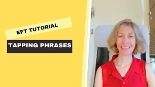 EFT Tutorial: Tapping Phrases