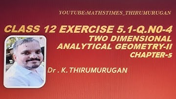 Class 12|Exercise 5.1-4|Chapter 5|Two Dimensional Analytical Geometry -II |Dr.K.Thirumurugan