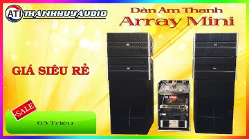 Test Dàn Âm Thanh Sân Khấu Mini Giá Rẻ - 63 Triệu Về Bến Tre - loa array( Bán Trả Góp) LH 0799060399