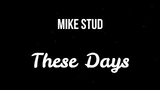 Mike Stud - These Days ( Slowed )