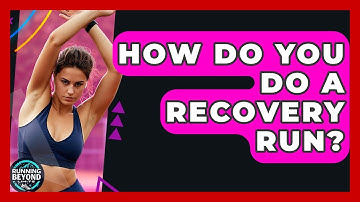 How Do You Do A Recovery Run? - Running Beyond Limits