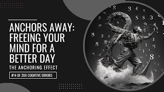 #14 Anchors Away: Freeing Your Mind for a Better Day #cognitivebiases