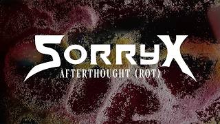 Sorry X - 'AFTERTHOUGHT (ROT)'