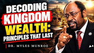 Decoding Kingdom Wealth: Principles That Last - Dr Myles MunroeDइस