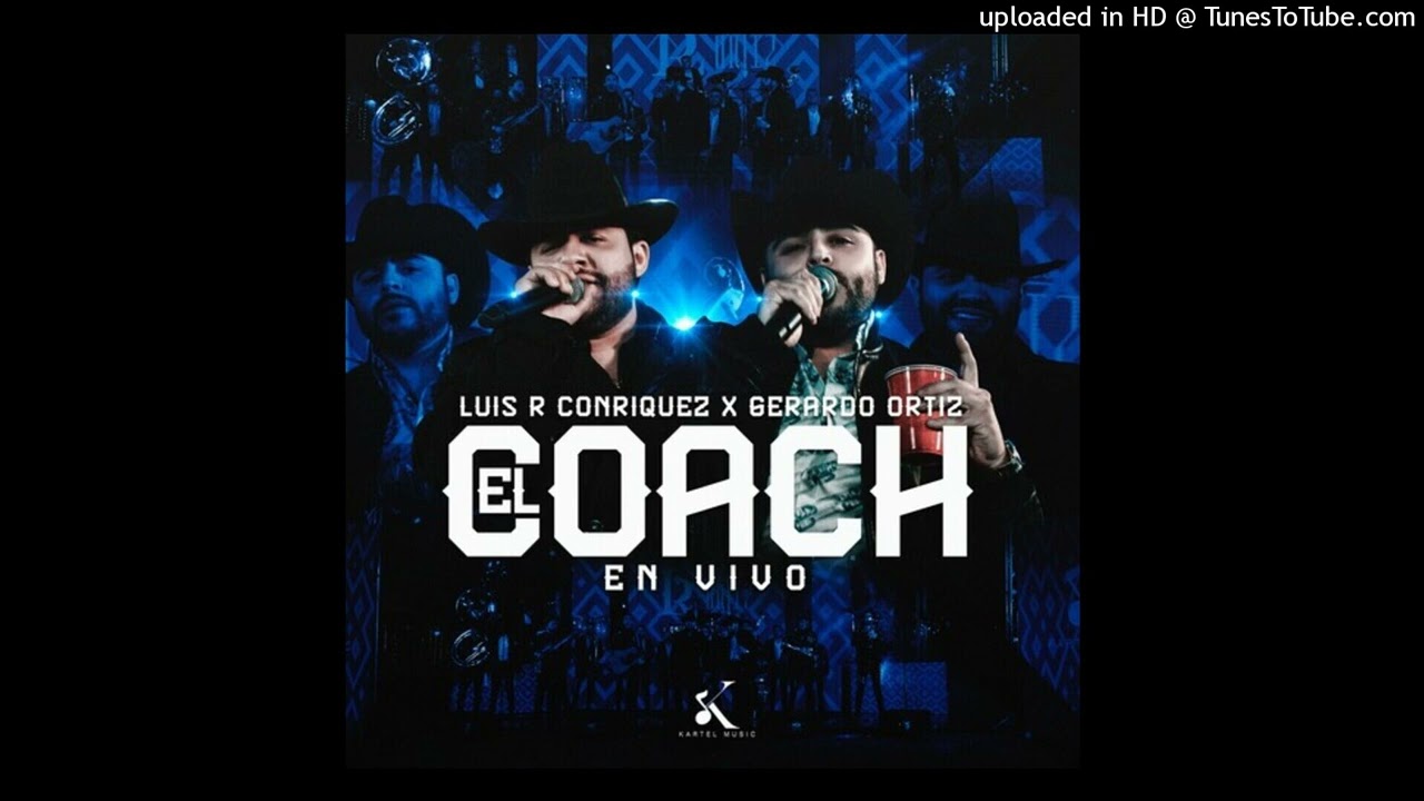 Luis R Conriquez y Gerardo Ortiz - El Coach (En Vivo)