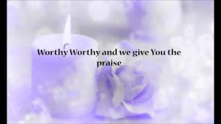 Lord, You're Worthy- New Direction LYRICS