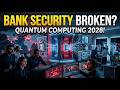 quantum computing 2028 breaking all bank security
