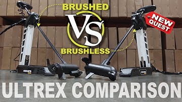 Minn Kota Ultrex Quest vs Brushed Ultrex.. What