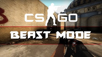 CSGO - Beast Mode