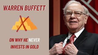Why Warren Buffett Doesn't Invest in Gold
