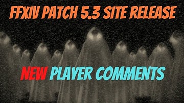 FFXIV Patch 5.3 - Site Released! - Quick New Player Perspective