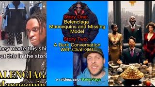 StoryOne: Balenziaga Mannaquins and Missing Models, StoryTwo: A Dark Conversation With Chat GPT #fyp