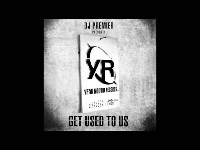 DJ Premier Presents Get Used To Us - Full Album - YouTube