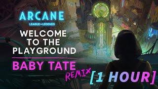 [1 Hour] Playground (Baby Tate Remix) | Arcane League of Legends