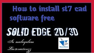 how to install st7 solid edge free in pc malayalam by Lm2 creationzz