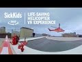 SickKids 360°: Life-saving Ornge helicopter VR experience