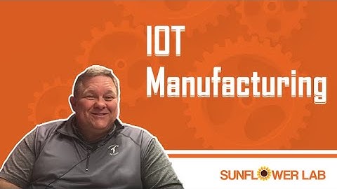 IoT for manufacturing? What are its benefits? Do you know about use cases of IoT for manufacturing?