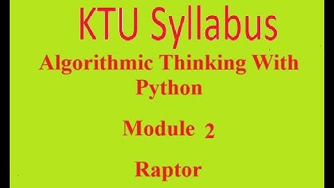 KTU Syllabus Algorithmic Thinking with Python module 2 Raptor software