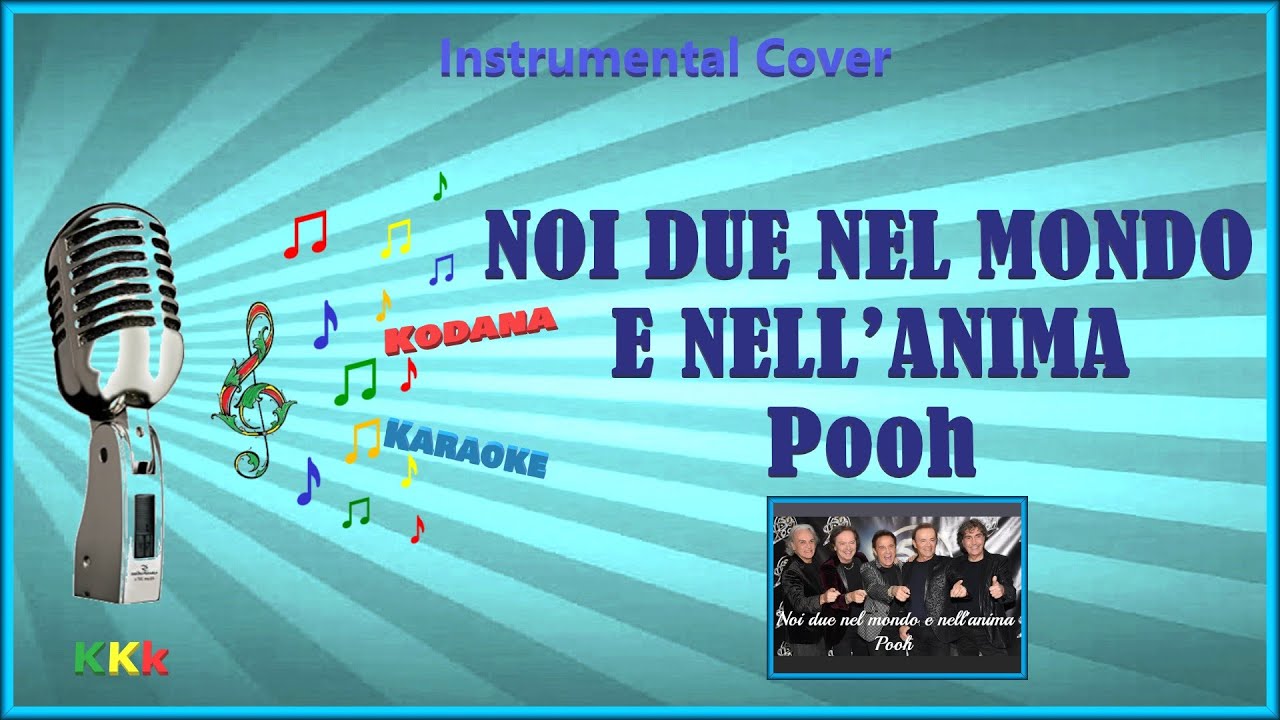 Noi due nel mondo e nell’anima Pooh Karaoke (Instrumental con Melodia) Kodana Karaoke Noi due nel mondo e nell’anima Pooh Karaoke (Instrumental con Melodia) Kodana Karaoke