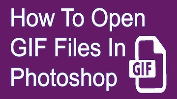 How to Open a GIF File in Photoshop