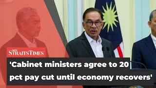 Anwar: Cabinet ministers agree to 20 pct pay cut until economy recovers