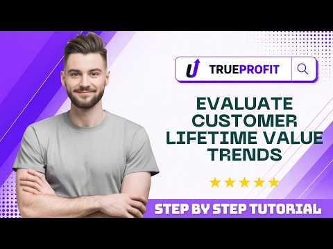 How to Evaluate Customer Lifetime Value Trends in TrueProfit in 2026
