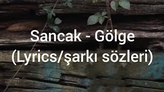 Sancak - Gölge (Lyrics/şarkı sözleri) Resimi