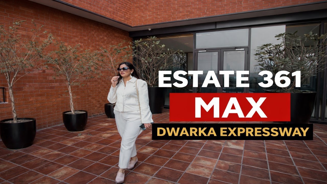 ESTATE 361 | MAX | DWARKA EXPRESSWAY | 