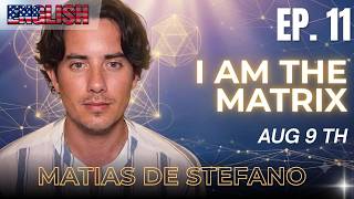 #11 I Am the Matrix: The Invisible Network That Connects Reality | Matías De Stefano