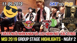Msi 2019 Skt Vs Pvb Highlights Faker Ngồi Afk Xem Khan Và Clid Hành Nát Xác Zeros Của Việt Nam