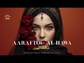 Aaraftou Al Hawa رابعة العدوية ع ر ف ت اله وى Arabic Sufi Vibes Arabic Sufi Techno Aaraftou Al Hawa رابعة العدوية ع ر ف ت اله وى Arabic Sufi Vibes Arabic Sufi Techno