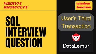 SQL Interview Question | User&#39;s third transaction | DataLemur | Medium Difficulty
