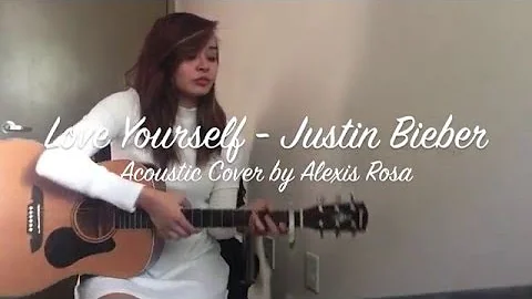 LOVE YOURSELF - JUSTIN BIEBER (COVER) | Alexis Rosa