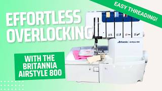Thread an Overlocker in Seconds? Britannia AirStyle 800 + 12,000m Gutermann Bundle