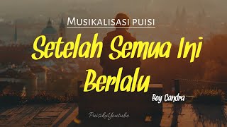 Download lagu Puisi Cinta : Setelah Semua Ini Berlalu (Boy Candra) | Musikalisasi Puisi | Puisi Cinta Sedih