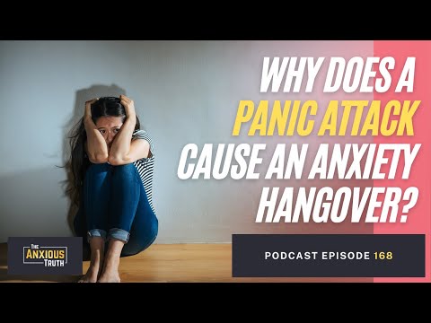 Podcast Ep 168 WHY DOES A PANIC ATTACK CAUSE AN ANXIETY HANGOVER August 2021