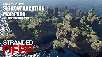 Skirow Vacation Map Pack | Stranded Deep Gameplay | Custom Island Maps