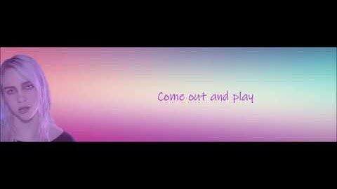 Thumbnail of Billie Eilish - Come Out And Play Lyrics