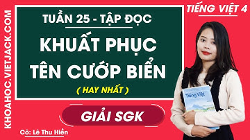 Tập đọc Khuất phục tên cướp biển - Tuần 25 - Tiếng Việt lớp 4 - Cô Lê Thu Hiền (HAY NHẤT)