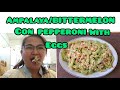 AMPALAYA/BITTERMELON CON PEPPERONI AND EGGS