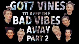 GOT7 vines to keep the bad vibes away PART 2