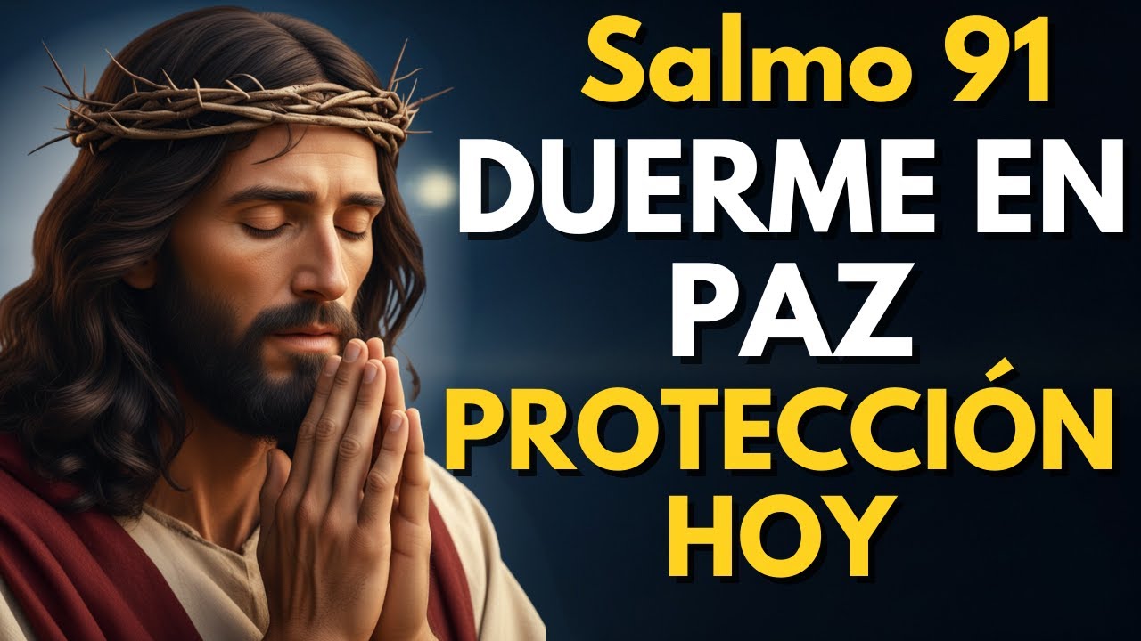 Salmo 91 Esta Noche: Oración de Protección Para Dormir Tranquilo - YouTube