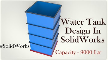 SolidWorks Tutorial Design of Water Tank With Capacity Calculation 1 Out Of 2 #SolidWorks #Watertank
