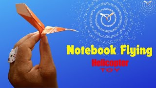 How to make notebook flying helicopter , paper toy helicopter