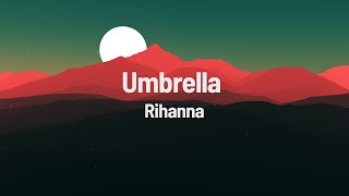 Umbrella - Rihanna (Lyrics)