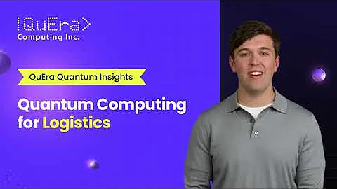 Quantum Computing for Logistics | QuEra Quantum Insights