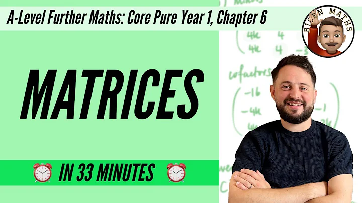 Matrices in 33 minutes • A-Level Further Maths, Core Pure Year 1, Chapter 6 📚