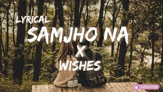 Samjho Na X Wishes - Mashup || Soft Heart  screenshot 4