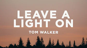 Tom Walker - Leave a Light On (Lyrics)