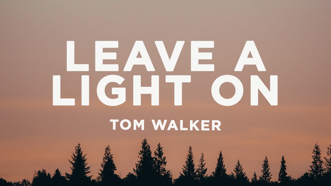 Tom Walker - Leave a Light On (Lyrics) - YouTube